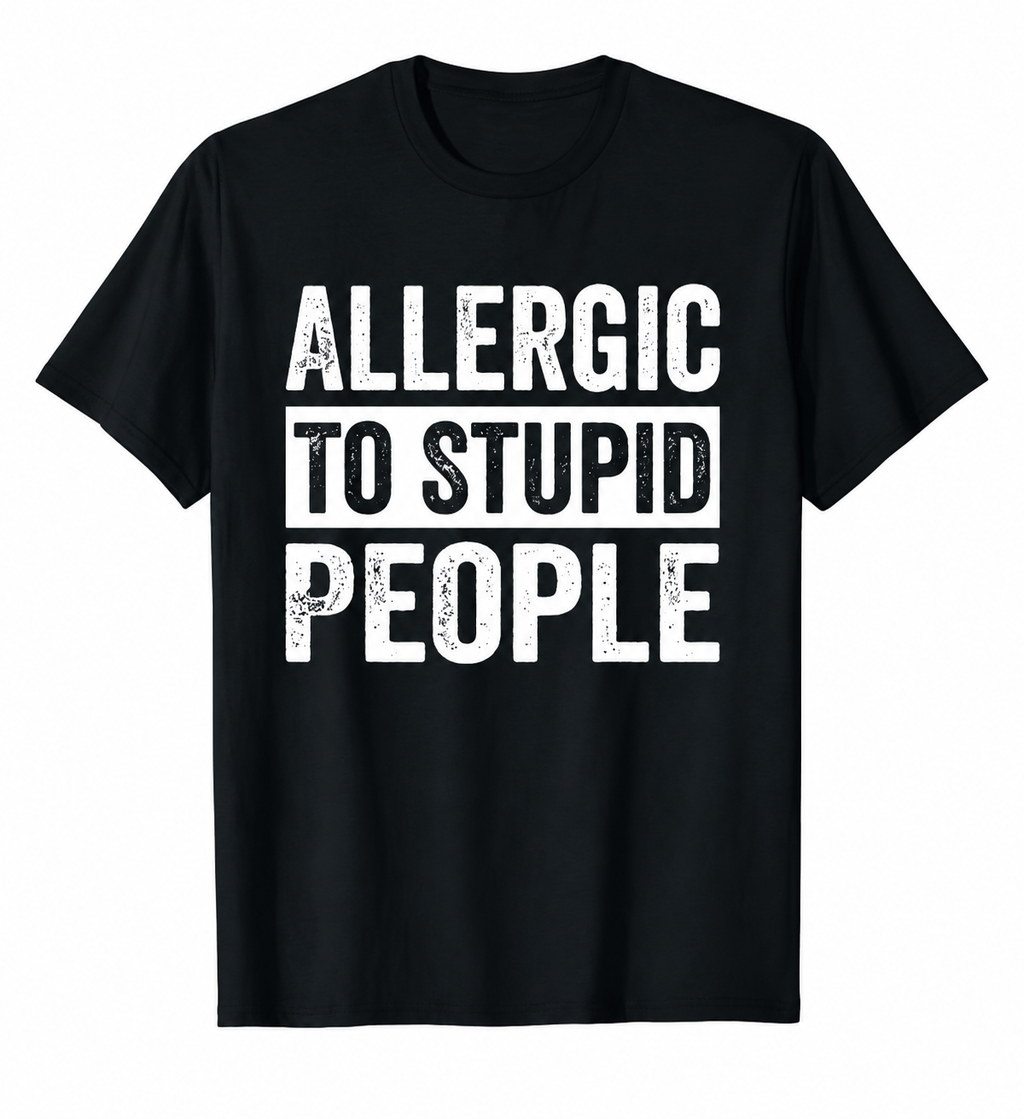"Allergic To Stupid People" Tee