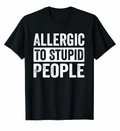 "Allergic To Stupid People" Tee