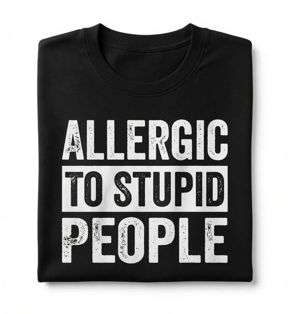 "Allergic To Stupid People" Tee