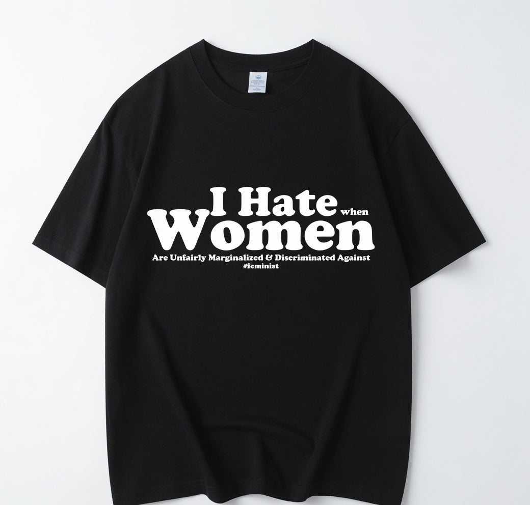 "I Hate When Women Are Unfairly Marginalised" Tee