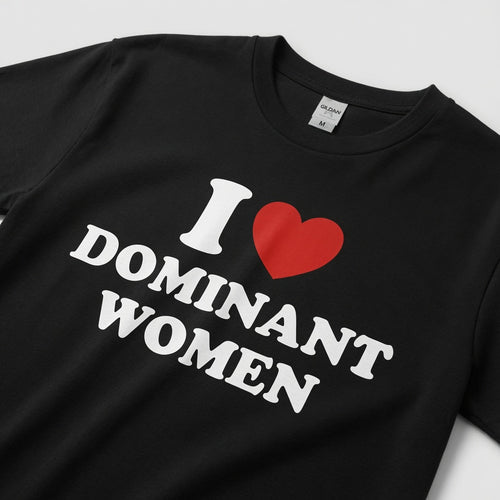 "I Love Dominant Women" Tee