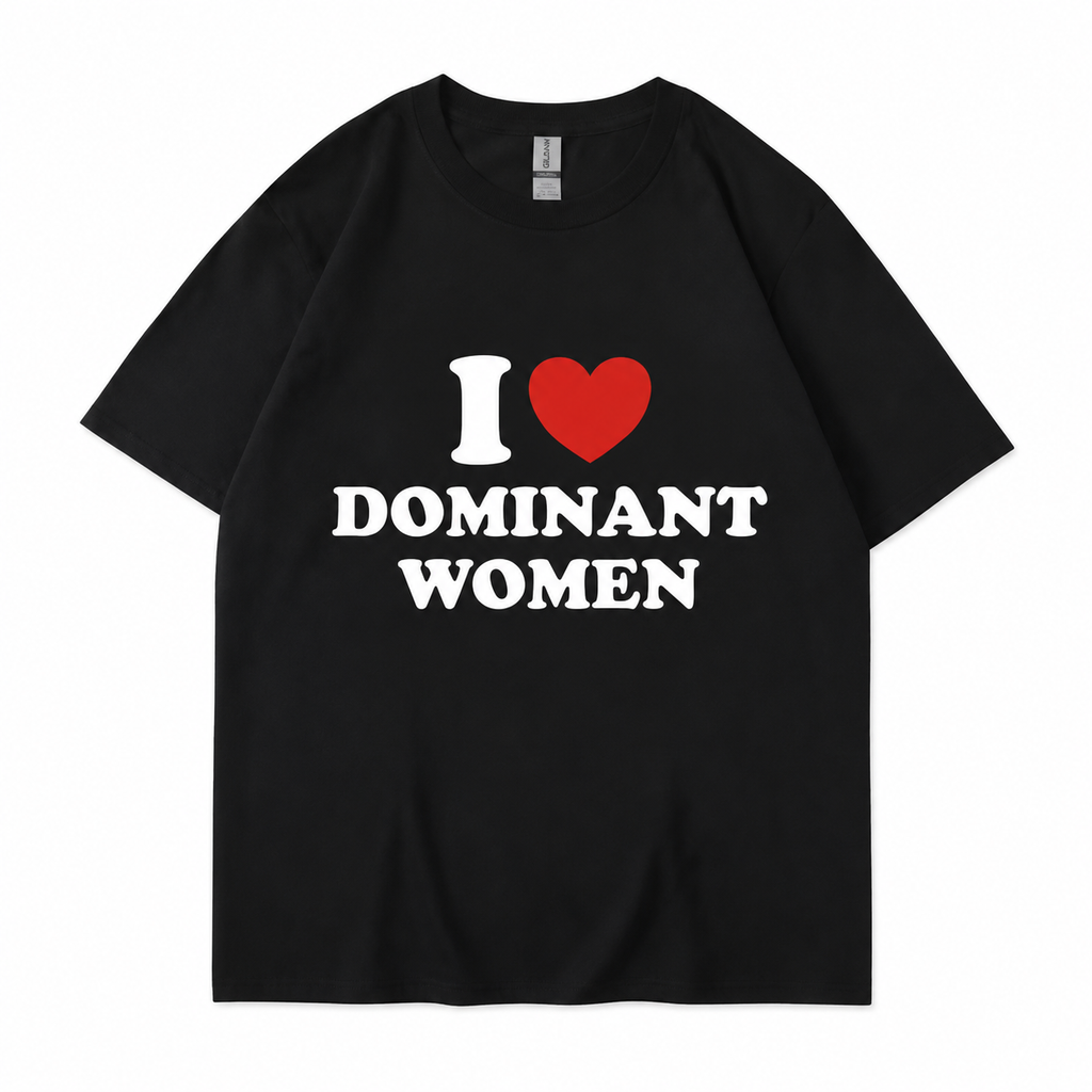 "I Love Dominant Women" Tee
