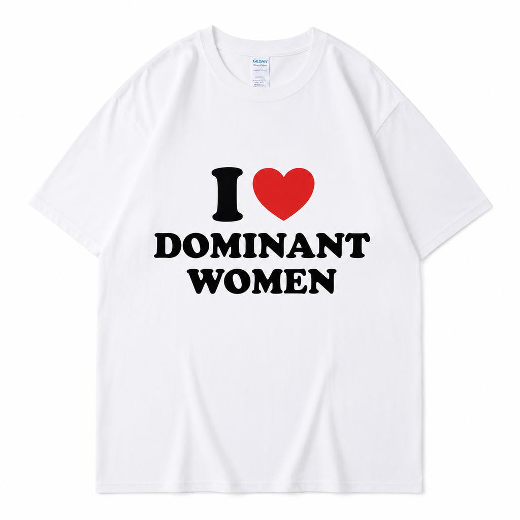 "I Love Dominant Women" Tee