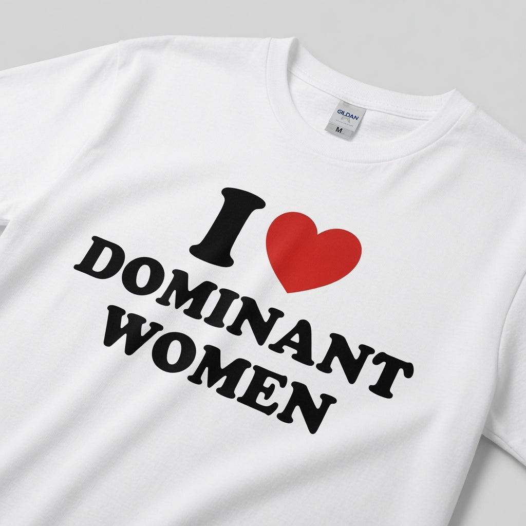 "I Love Dominant Women" Tee