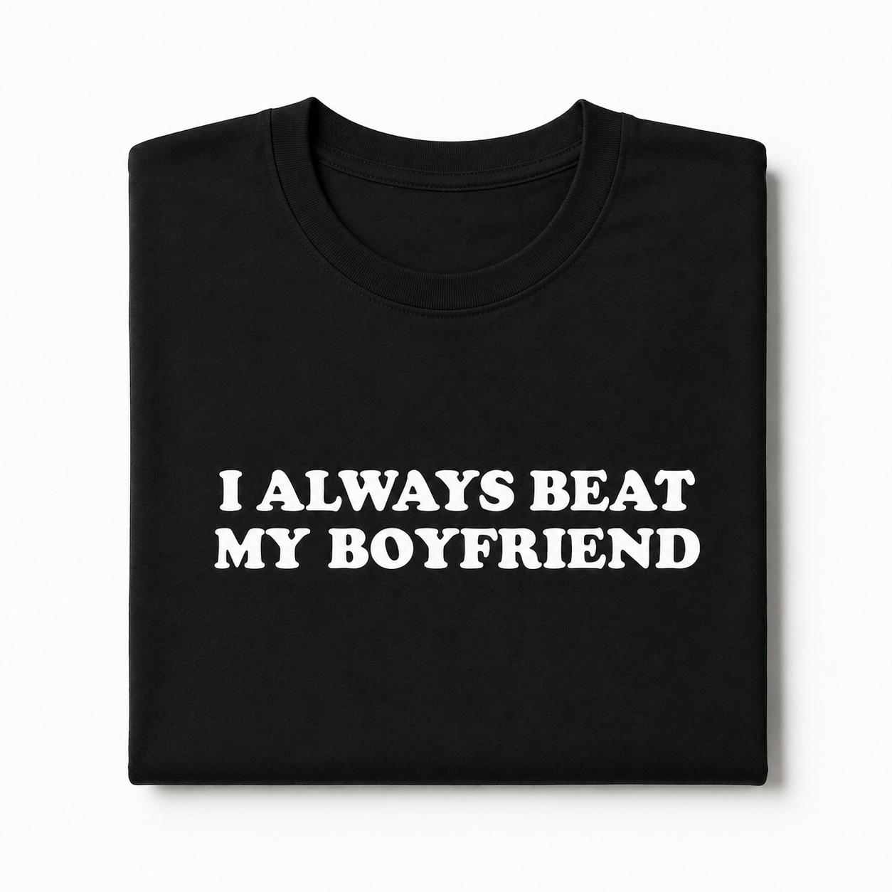 "I always Beat My Boyfriend" Black Tee