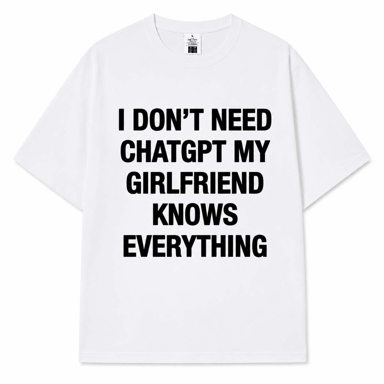 I Dont Need ChatGPT My Girlfriend Knows Everything T-Shirt