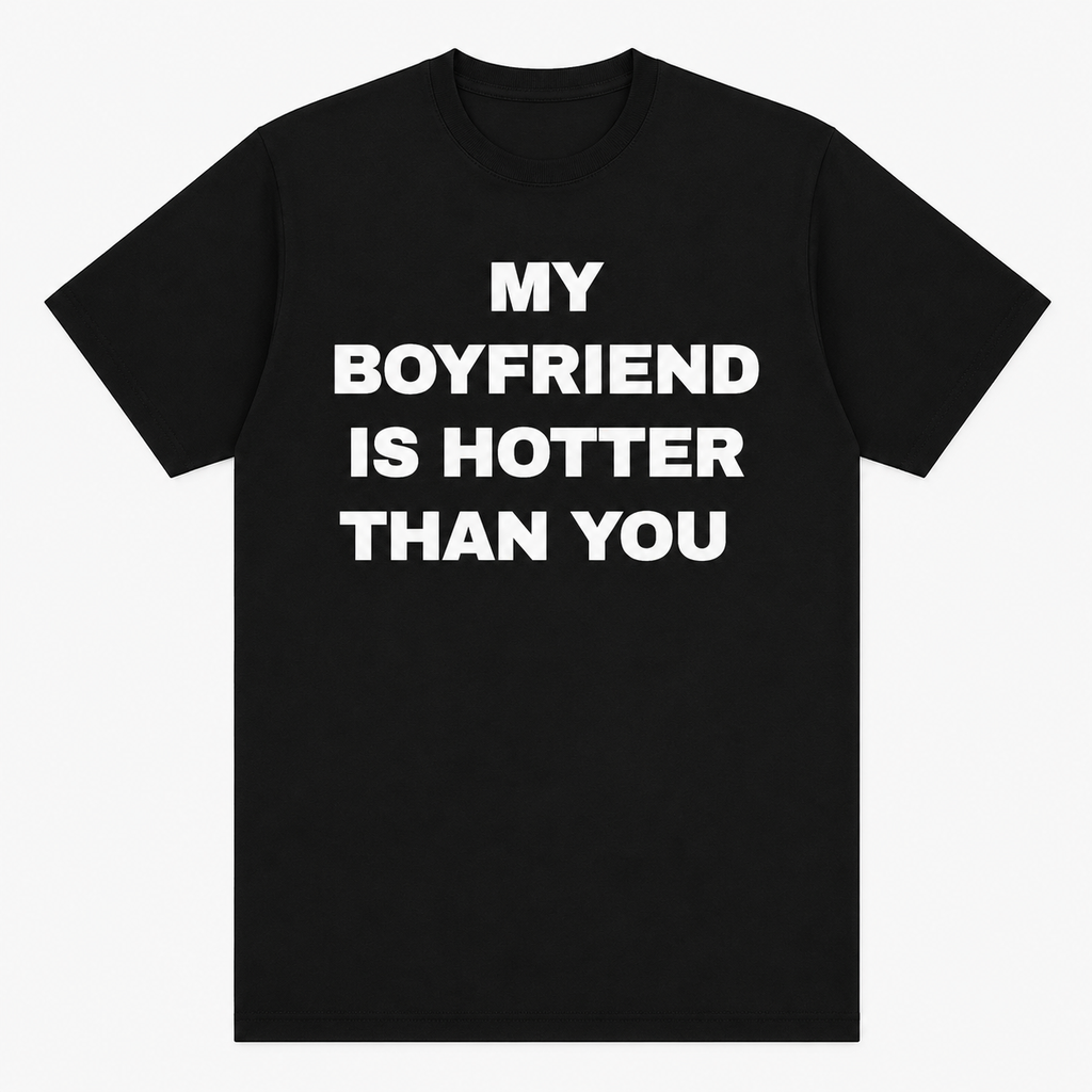 "My Boyfriend Is Hotter Than You" Black Tee