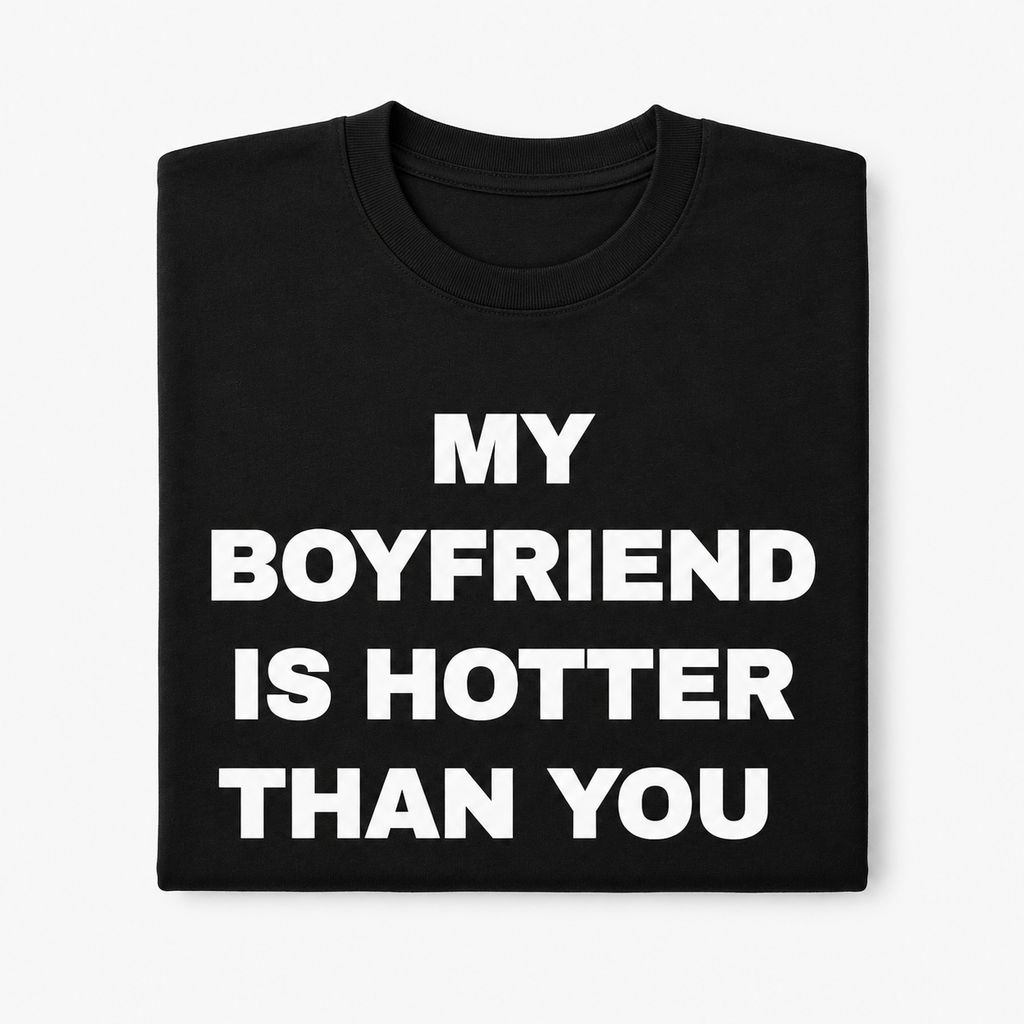 "My Boyfriend Is Hotter Than You" Black Tee