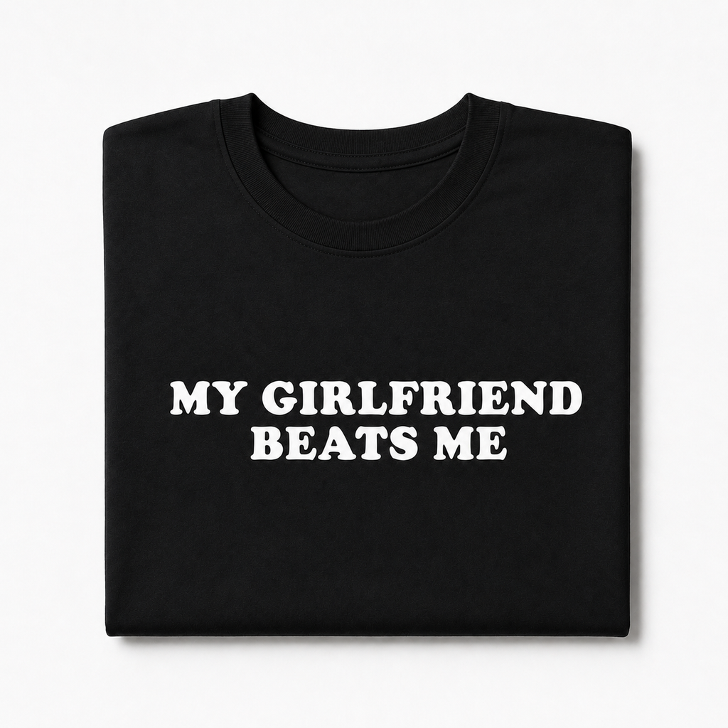 "My Girlfriend Beats me" Black Tee