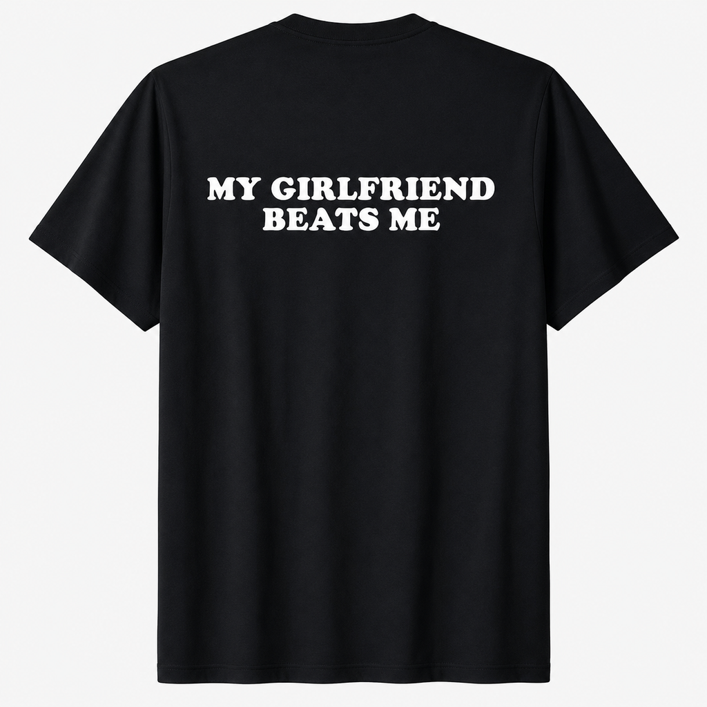 "My Girlfriend Beats me" Black Tee