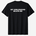 "My Girlfriend Beats me" Black Tee