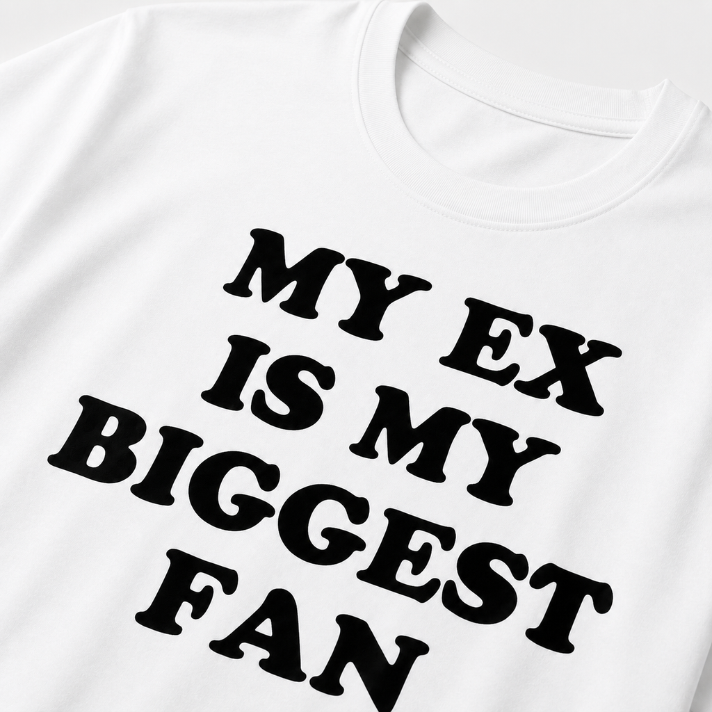"My EX is my biggest fan" T-Shirt
