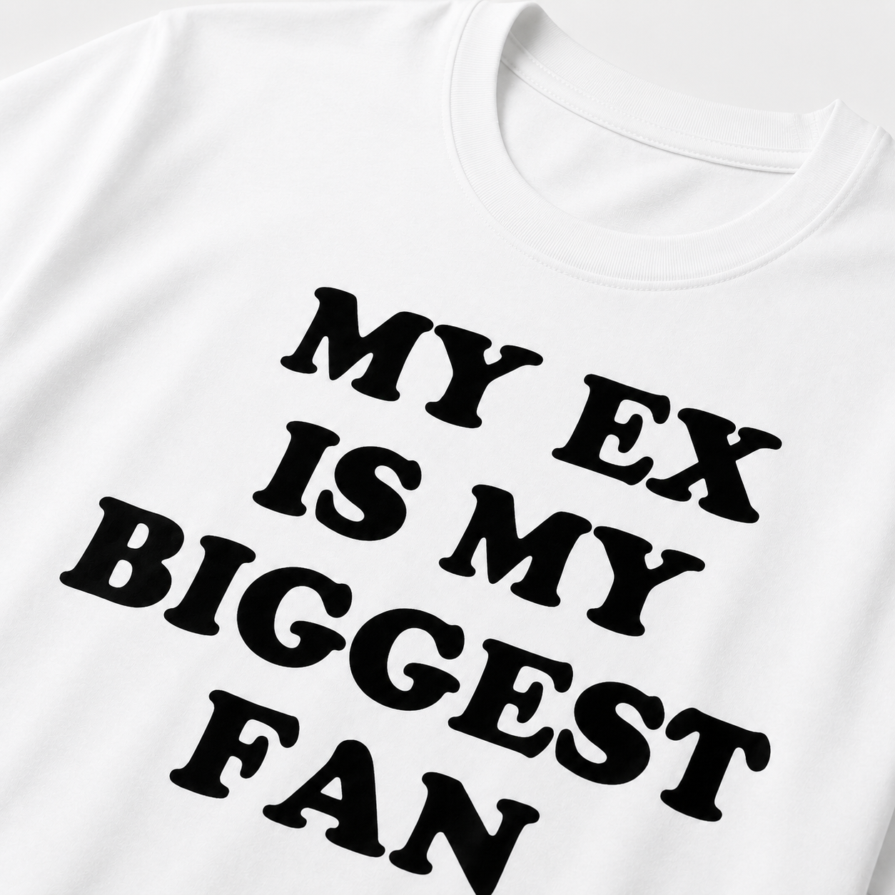 "My EX is my biggest fan" T-Shirt