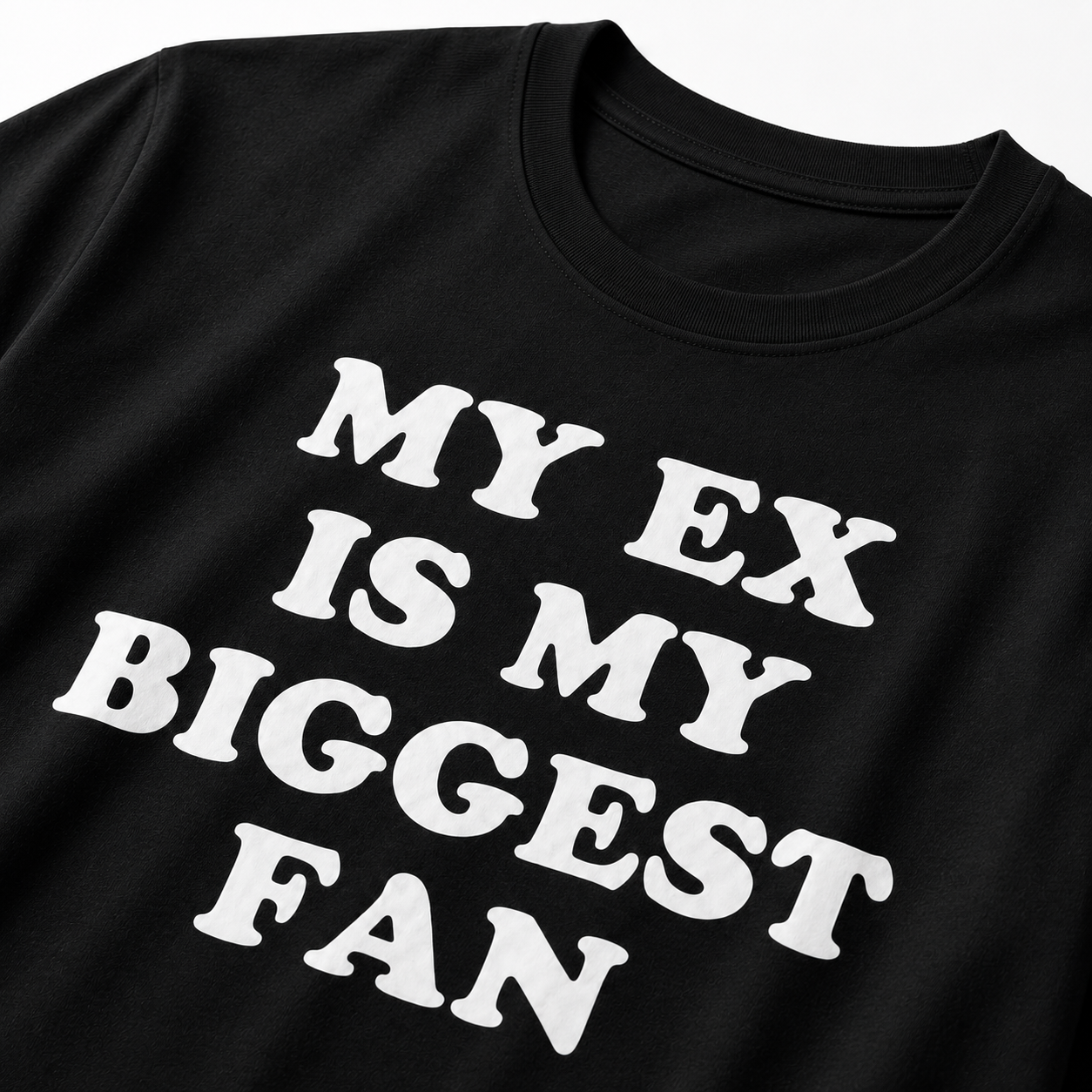 "My EX is my biggest fan" T-Shirt