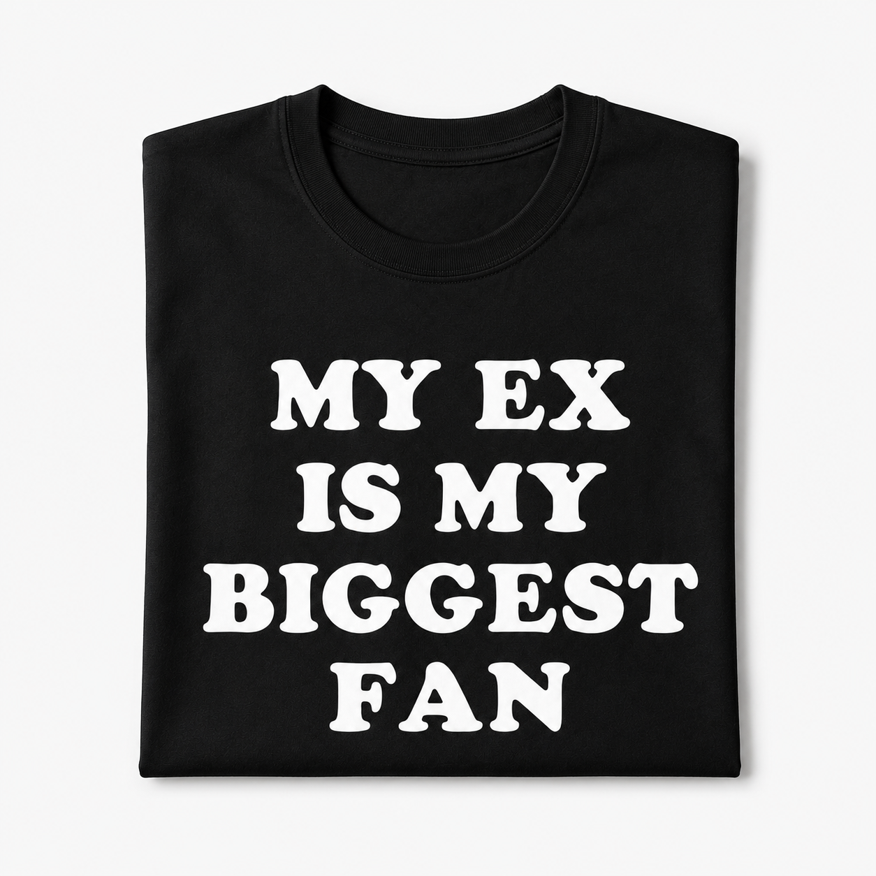 "My EX is my biggest fan" T-Shirt