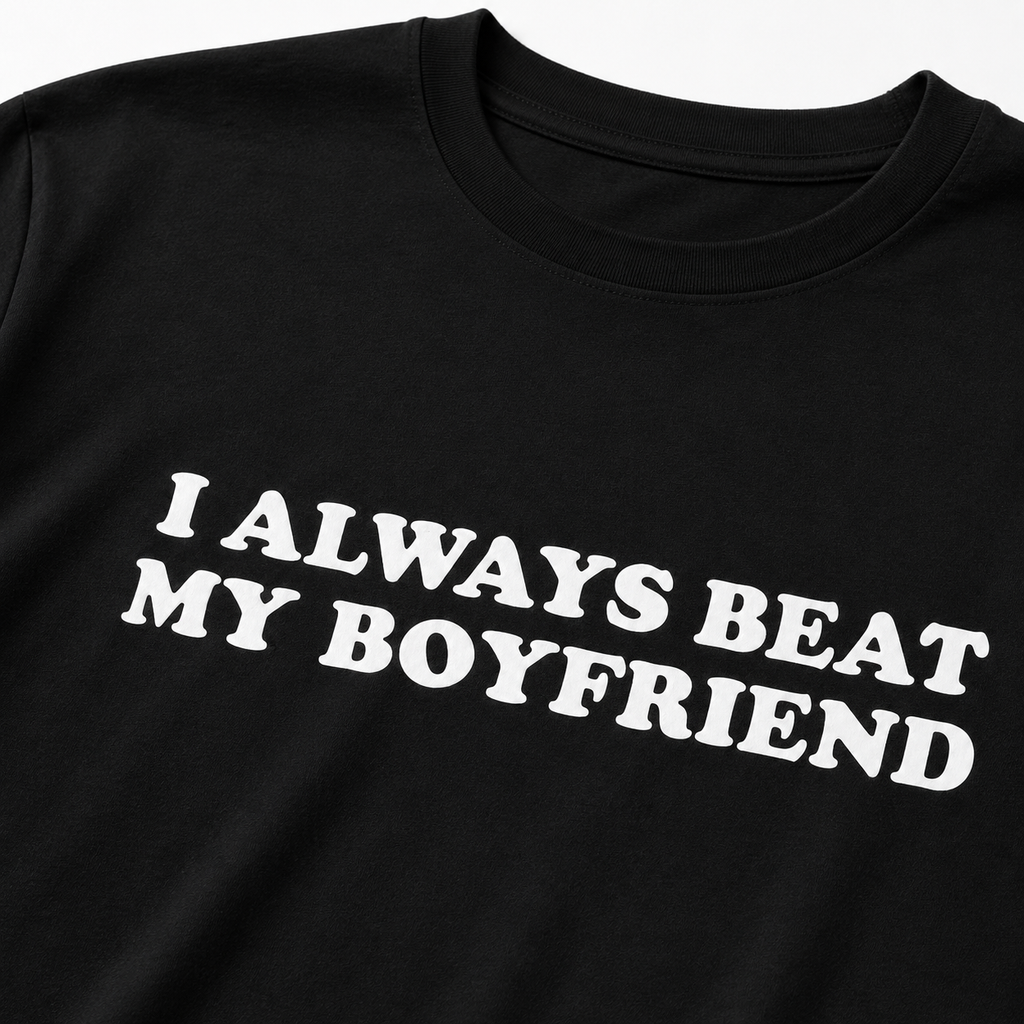 "I always Beat My Boyfriend" Black Tee