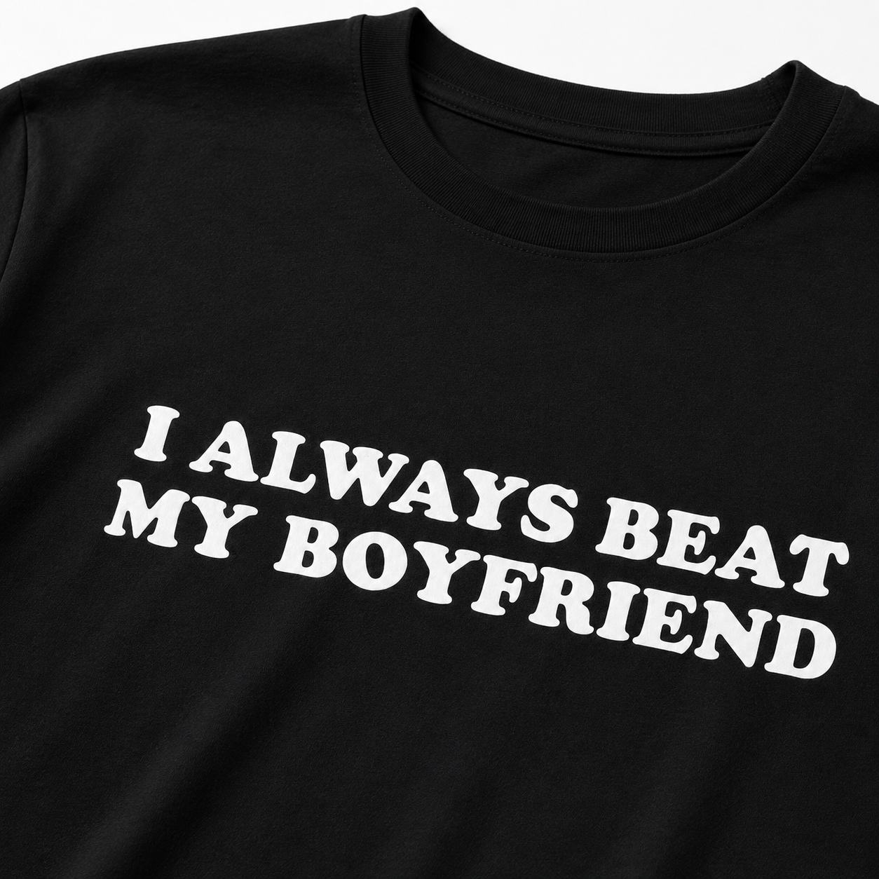"I always Beat My Boyfriend" Black Tee