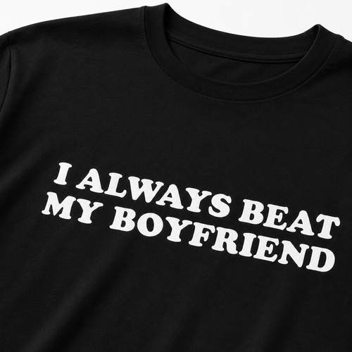 "I always Beat My Boyfriend" Black Tee